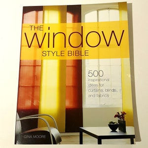 The Window Style Bible Inspirational Ideas for Curtains Gina Moore SC