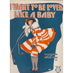 I Want To Be Loved Like A Baby 1922 Vintage Sheet Music Witol Piano Vocals