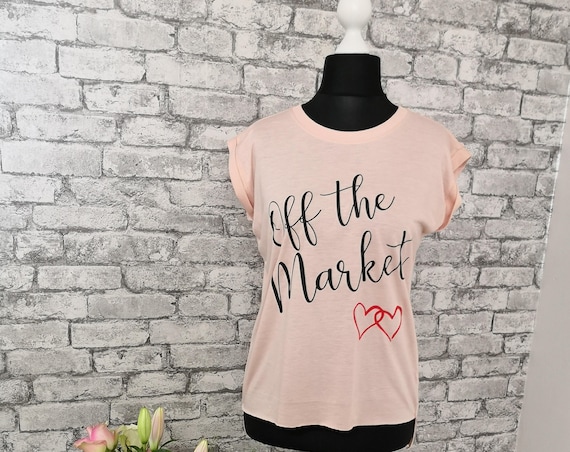 Off the market t-shirt, just engaged, wife to be gift, engagement gift, wifey top, bridal shower, women's t shirt, bride to be, gifts