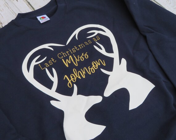 Last Christmas as a miss Sweatshirt , Bride to be, personalised Christmas jumper, 2020 bride, Christmas jumper day, Christmas gifts, wifey