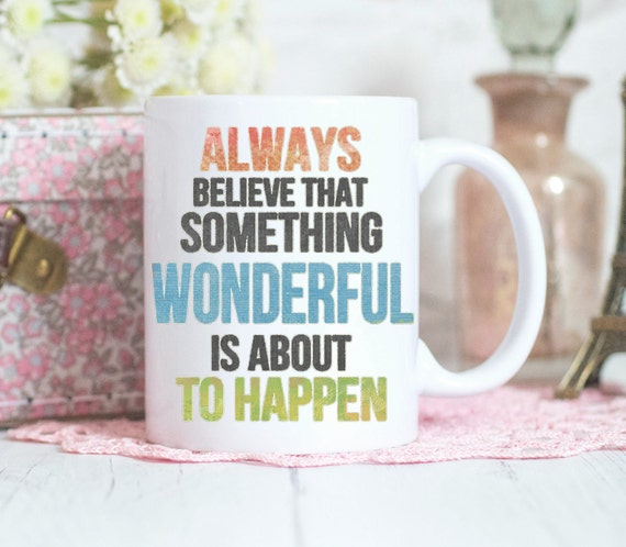 Quote mug, inspirational Quotes, birthday gift, gifts for her, coffee mug, tea mug, stocking filler,Gifts for him, ceramic mug design