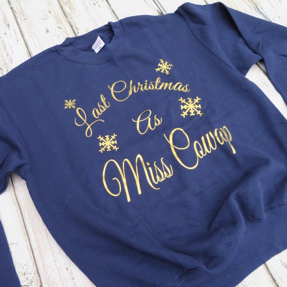 Last Christmas as Miss, personalised Sweatshirt, Christmas gift, Christmas jumper, Wife to be gift, Christmas sweatshirt