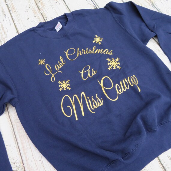 Last Christmas as a Miss sweatshirt, personalised Christmas Jumper