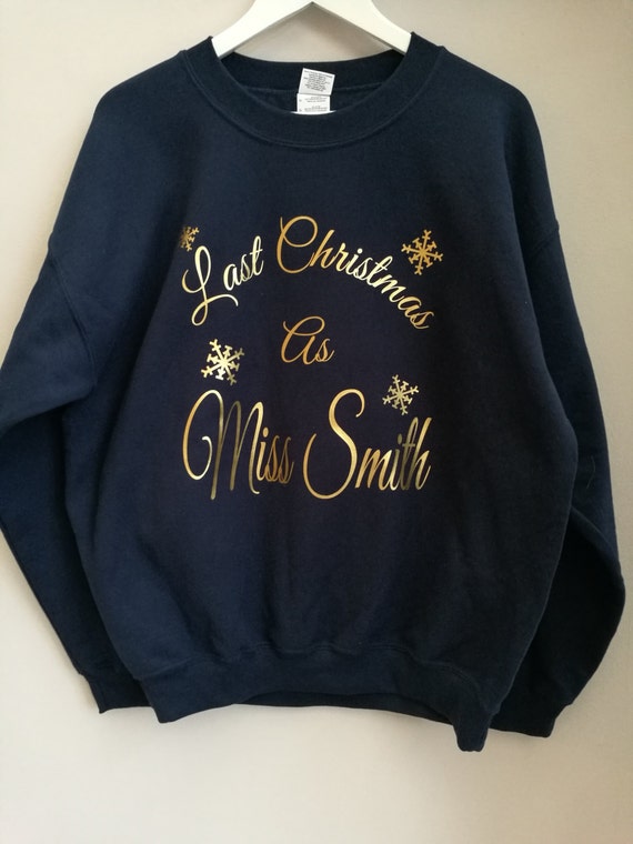 Last Christmas as Miss, personalised Sweatshirt, Christmas gift, Christmas jumper, Wife to be gift