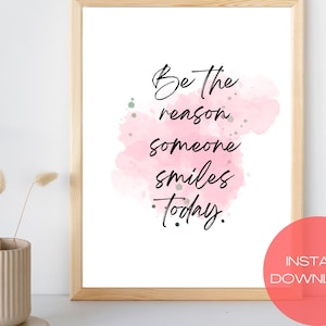 Be The Reason Some Smiles Today, Print Art, Printable Wall Decor, Printable Art, Office Decor