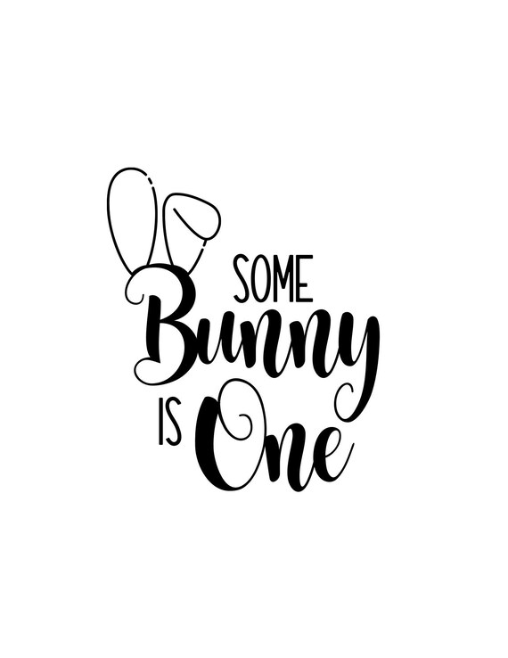 Some Bunny is One svg, Some Bunny svg, First Birthday svg, Easter first birthday svg, Some Bunny Is One, Bunny SVG Il_570xn