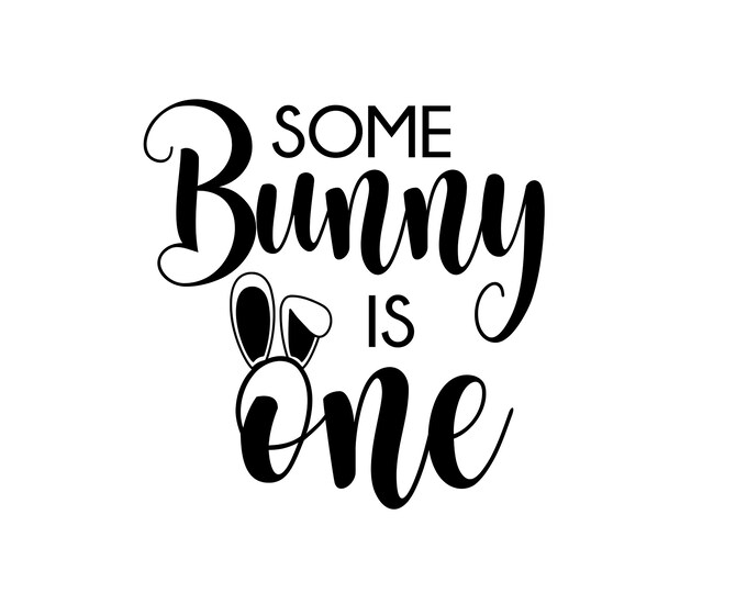Some Bunny is One Svg Some Bunny Svg First Birthday Svg Etsy