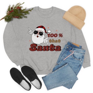100% That Santa Crewneck Sweatshirt
