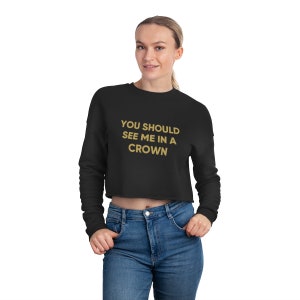 See Me In A Crown Cropped Sweatshirt