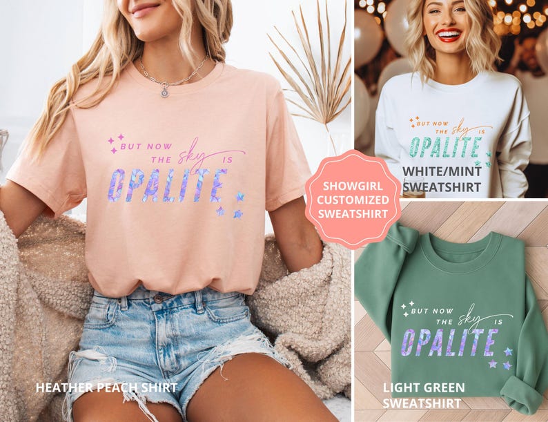 May include: A heather peach t-shirt with the text "But now the sky is Opalite" in a gradient font. The image also shows a white and mint sweatshirt and a light green sweatshirt with the same text.