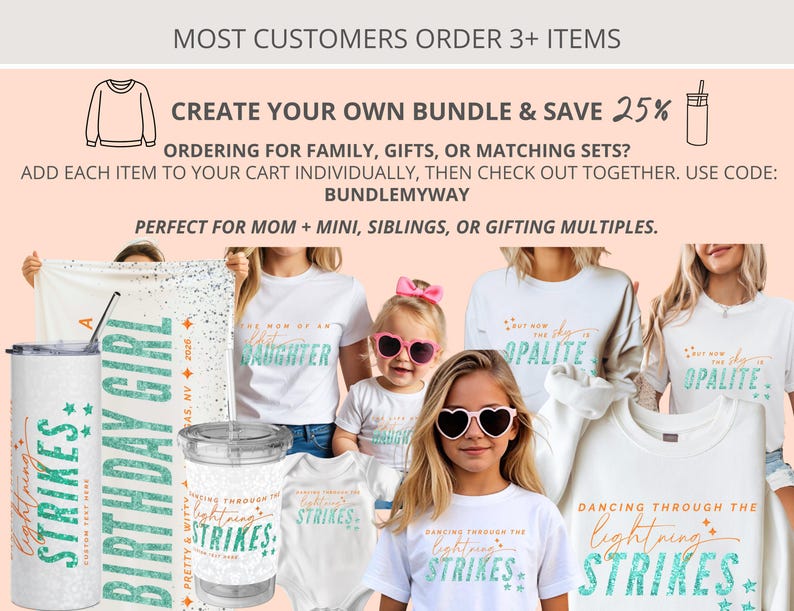 May include: A collection of white apparel and drinkware featuring teal and orange text. Items include a tall tumbler, a small cup, a baby onesie, and several t-shirts and sweatshirts. Text includes "DANCING THROUGH THE LIGHTNING STRIKES" and "BIRTHDAY GIRL".