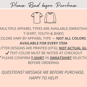 May include: A light peach informational graphic with black text reading: Please Read before Purchase, featuring icons of a t-shirt and sweatshirt. It lists details about apparel types, color availability, DTG glitter printing, and ordering instructions.