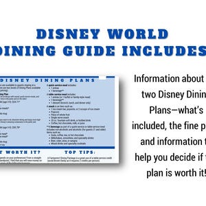 May include: A Disney World Dining Guide includes information about Disney Dining Plans. The guide details what's included in the plans, the fine print, and tips to help decide if the plan is worth it. The text is in blue and white.
