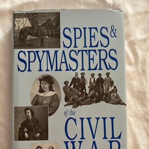 Spies & Spymasters of the Civil War by Donald E. Markle