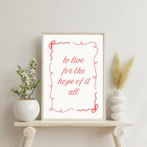 To Live for the Hope of it All - Motivational Quote Printable - Instant Digital Download, Positive Affirmations