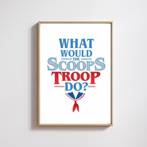 May include: Framed print featuring the text "WHAT WOULD THE SCOOPS TROOP DO?" in blue and red, with a sailor-style necktie graphic. The print is presented in a wooden frame.