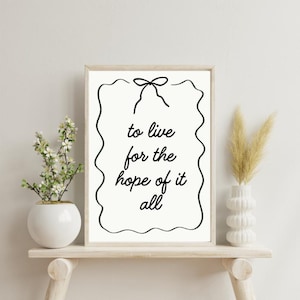To Live for the Hope of it All - Motivational Quote Printable - Instant Digital Download, Positive Affirmations