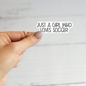 Just a girl who loves soccer sticker / funny sticker / workout sticker, sticker for working out, laptop decals/ tumbler sticker, soccer girl