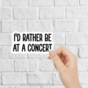 I&#39;d rather be at a concert stickers, funny concert stickers, planner decals, tumbler stickers, waterproof water bottle sticker, water bottle