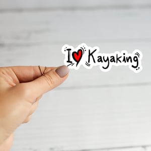 I love kayaking  sticker / kayaking sticker / Kayak sticker / outdoors sticker / water sticker / lake lover / kayak lover sticker / kayaking