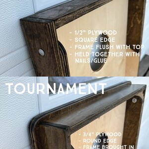 May include: Two wooden cornhole boards, one labeled "STANDARD" and the other "TOURNAMENT". The "STANDARD" board is made with 1/2 inch plywood and has a square edge. The "TOURNAMENT" board is made with 3/4 inch plywood and has a rounded edge. Both boards have a frame that is flush with the top and are held together with nails or glue.