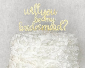 Will You Be My Bridesmaid Cake Topper, Bridal Party, Glitter Party Decorations Bridal Shower Best Friends Sisters Bridesmaid Gay Lesbian