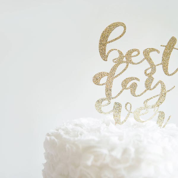 Best Day Ever Cake Topper, Glitter Decorations, Bridal Shower, Wedding, Engagement, Gender Reveal Party, Elopement, Confirmation