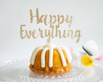 Happy Everything Cake Topper, for Baby Shower, Retirement, Graduation, Teacher, Nurse, Engagement Party, New Job, Adoption, Confirmation