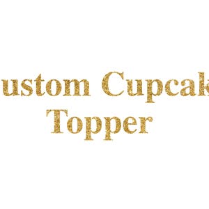 Custom Order Cupcake Topper, Birthday, Wedding, Engagement, Baby Shower, Bridal Luncheon, Gay Lesbian, Baptism, Adoption, Communion, Mitzvah image 1