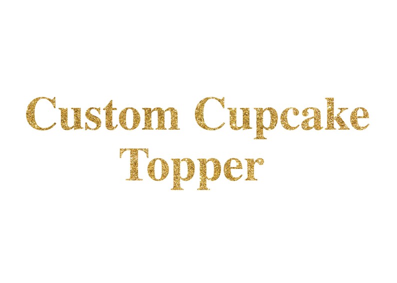 Custom Order Cupcake Topper, Birthday, Wedding, Engagement, Baby Shower, Bridal Luncheon, Gay Lesbian, Baptism, Adoption, Communion, Mitzvah image 1