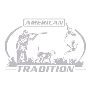 May include: A black and white illustration of a hunter with a shotgun, a dog, and two pheasants in flight. The text "AMERICAN TRADITION" is displayed below the image.