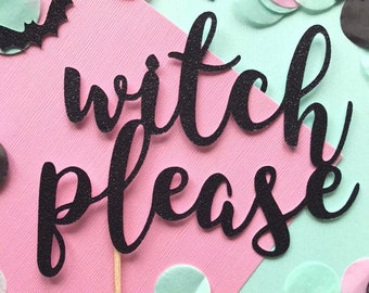 Witch Please Cake Topper, Halloween Party Decor, Halloween Cake Topper, Cake Sign, First Birthday Party