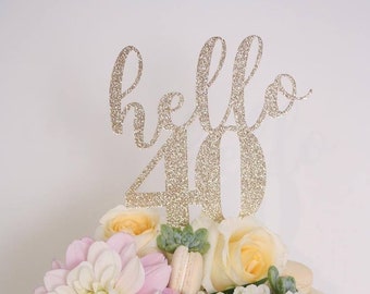 Hello 40 Cake Topper - Anniversary Topper - Forty and Fabulous - Glitter Birthday Cake Topper