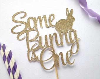 Some bunny is One Cake Topper - First Birthday - Glitter Cake Topper - Easter Birthday Decor - Little Bunny