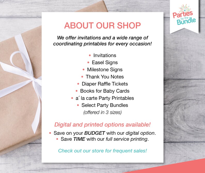 Puede incluir: Una caja de regalo blanca y marr&oacute;n con una cinta blanca. El texto en la p&aacute;gina dice "Acerca de nuestra tienda" y enumera varios productos imprimibles que se ofrecen, incluidas invitaciones, letreros de caballete, letreros de hitos, notas de agradecimiento, boletos de rifa de pa&ntilde;ales, libros de tarjetas para beb&eacute;s, imprimibles de fiesta a la carta y paquetes de fiesta seleccionados. El texto tambi&eacute;n menciona opciones digitales e impresas disponibles, con la opci&oacute;n de ahorrar en el presupuesto con digital y ahorrar tiempo con la impresi&oacute;n de servicio completo. El texto concluye con "&iexcl;Visita nuestra tienda para ofertas frecuentes!" y el logotipo "Parties by the Bundle".