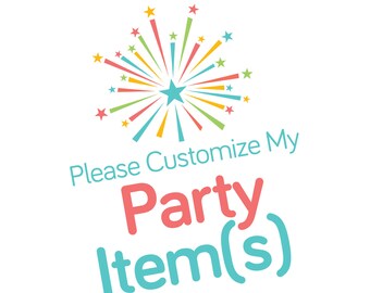 Please Customize My Party Item(s), Customize My Printable File, Personalization Add On, Change Color, Add Text