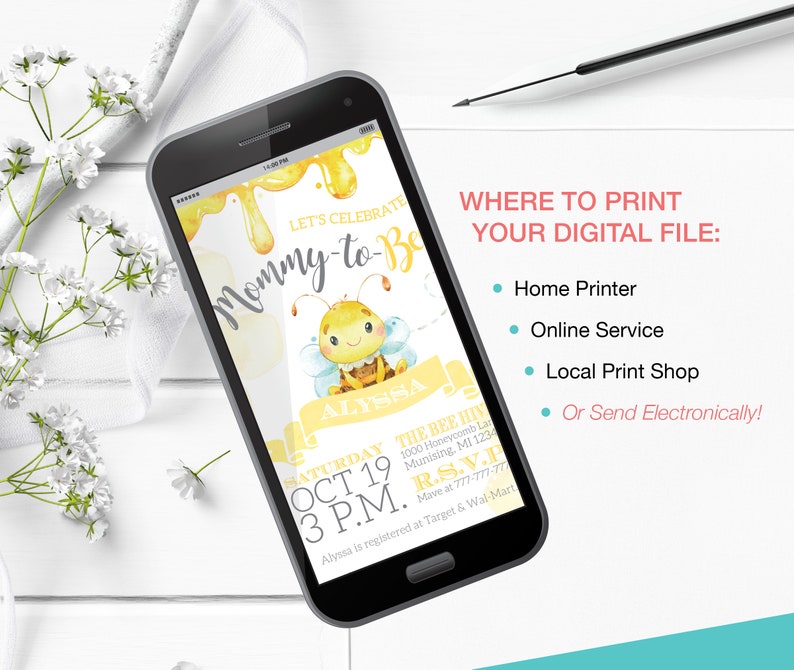 May include: A digital invitation for a baby shower featuring a yellow and white bee illustration. The text on the invitation reads "Let's Celebrate Mommy-to-Be Alyssa" and "The Bee Hive Saturday Oct 19 3 P.M. R.S.V.P. 777-777-7777". The invitation also includes information about where to register for gifts. The text "Where to Print Your Digital File" is displayed with a list of options: Home Printer, Online Service, Local Print Shop, or Send Electronically.