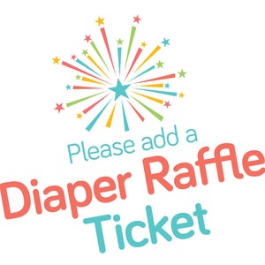 以下が含まれることがあります： 赤、オレンジ、青のテキスト「Please add a Diaper Raffle Ticket」が書かれたカラフルな花火のグラフィックです。