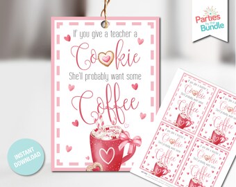 May include: Pink and white printable gift tags with the text "If you give a teacher a cookie she'll probably want some coffee". The tags feature a red coffee mug with marshmallows and a heart-shaped cookie.