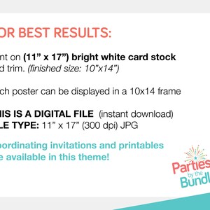 May include: Printable poster instructions for best results. Print on 11" x 17" bright white card stock and trim to a finished size of 10" x 14".  Each poster can be displayed in a 10x14 frame.  This is a digital file, instant download, in 11" x 17" (300 dpi) JPG format. Coordinating invitations and printables are available in this theme.