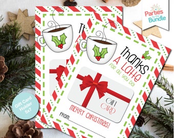 May include: A printable gift card holder with a red and green striped background. The holder features a cartoon illustration of a cup of coffee with a holly sprig and the text "Thanks a Latte for all you do!" and "Merry Christmas!"
