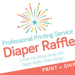 May include: A colorful firework graphic with the text "Professional Printing Service Diaper Raffle" and the text "(Order this listing along with Diaper Raffle Ticket listing)" and "PRINT + SHIP".