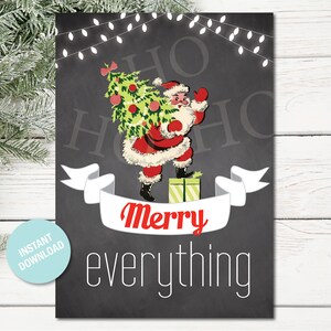 May include: A vintage-style Christmas card with a red and white Santa Claus carrying a green Christmas tree. The card has a white banner with the text "Merry everything" and a chalkboard background with the text "Ho Ho Ho" written in white.