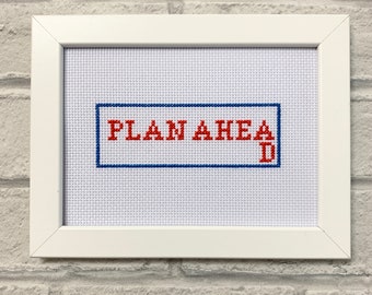 Plan ahead cross stitch, funny ironic, snarky needlepoint embroidery, birthday novelty alternative gift for him her best friend, man woman