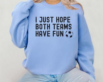 Maillot de football J'espère que les deux équipes s'amuseront, chemise le jour du match, sweat-shirt mignon pour fan de sport, cadeau de maman de football, tee-shirt de sport drôle, sweat-shirt de football