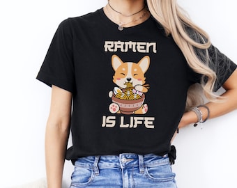 Ramen Shirt Ramen is Life Corgi Ramen T-shirt Kawaii Shirt Corgi Puppy Tee Ramen Noodles Shirt Japanese Food Lover T-shirt Korean Noodle Tee