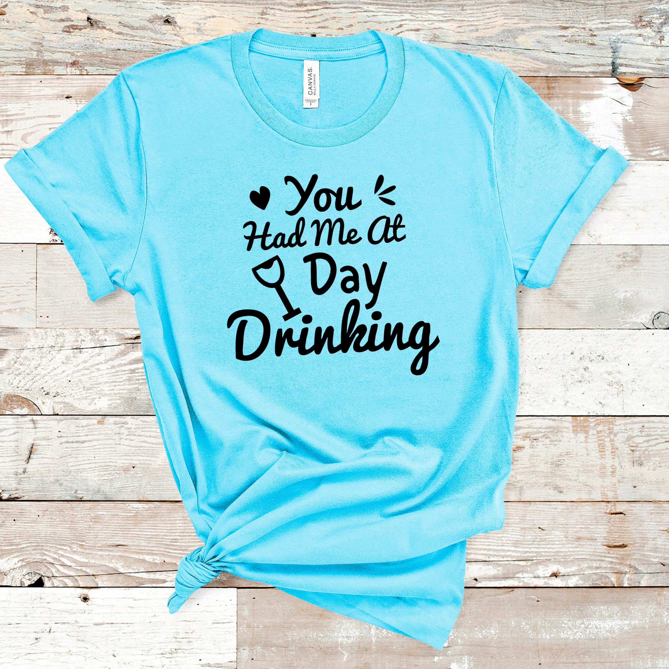 You Had Me At Day Drinking Funny Drinking Shirt Short Etsy