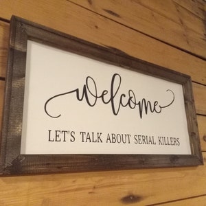 Welcome - Let&#39;s Talk About Serial Killers Sign, Wooden Sign, Crime Lovers Sign, True Crime Sign, True Crime Community