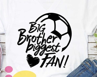 Big Brother Svg Soccer SVG Biggest Fan printable Sublimation shirt design soccer Sports Team Sibling cut file sis brother shirt