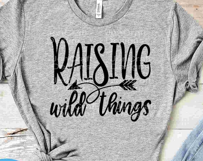 Funny Sarcastic Mom SVG, Raising Wild Things SVG, Sassy Shirt Quotes Svg, Mom shirt svgs Momlife Svg Gift for mom Svg Eps Dxf Png Cut file